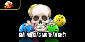 Giải Mã Giấc Mơ Thần Chết - Dấu Hiệu May Rủi Xổ Số