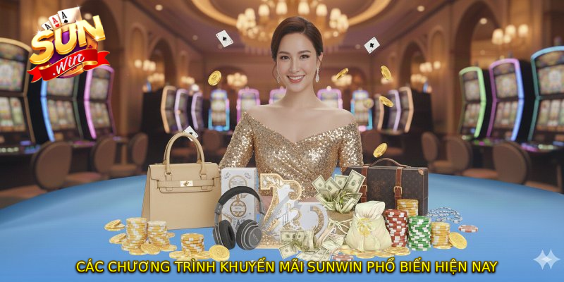 Các chương trình khuyến mãi SUNWIN phổ biến hiện nay