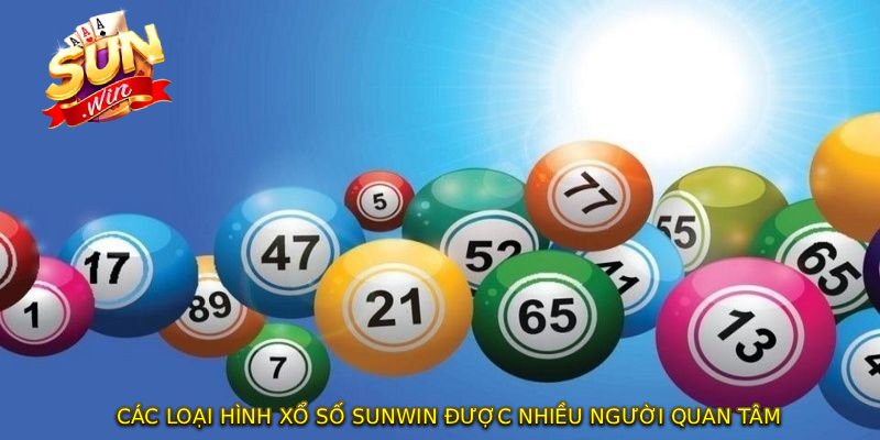 Các loại hình XỔ SỐ SUNWIN được nhiều người quan tâm