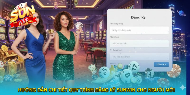 Hướng dẫn chi tiết quy trình ĐĂNG KÝ SUNWIN cho người mới